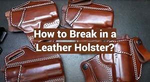 How to Break in a Leather Holster? - LeatherProfy