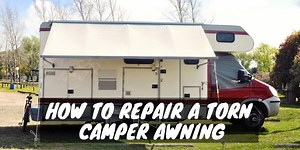 How to Repair a Torn Camper Awning - What Works and What Doesn't - RV Troop