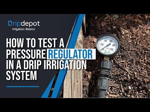 How to Test a Pressure Regulator in a Drip Irrigation System
