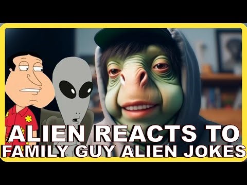 An Alien reacts to Family Guy Alien Jokes