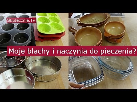 Blachy i naczynia do pieczenia (jakie mam i jak z nich korzystam) :: Skutecznie.Tv [HD]