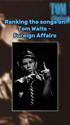 Tom Waits - Foreign Affairs (1977) album tracklist ranked
