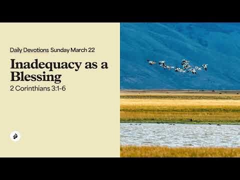 Inadequacy as a Blessing – Daily Devotional