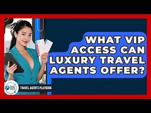 What VIP Access Can Luxury Travel Agents Offer? - Travel Agents Playbook