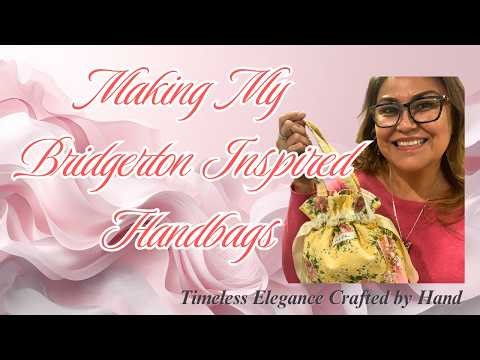 Bridgerton Inspired Handbag Making- Behind The Seams