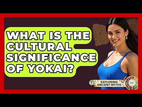 What Is The Cultural Significance Of Yokai? - Exploring Ancient Myths