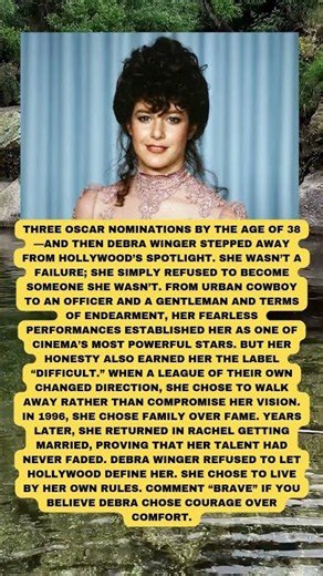 Debra Winger The Hollywood Star Who Walked Away From the Spotlight
