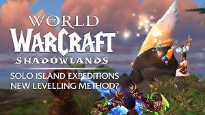 9.1.5 Island Expedition Solo LEVELING! An Unexpected Fast Way to Level? | Shadowlands