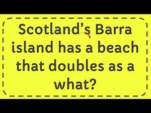 Scotland’s Barra island has a beach that doubles as a what?