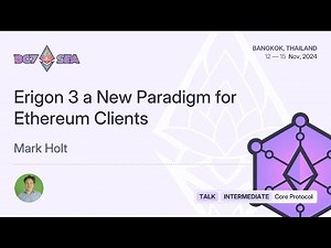 Erigon 3 a New Paradigm for Ethereum Clients by Mark Holt | Devcon SEA
