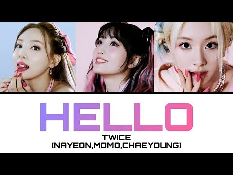 HELLO / TWICE (NAYEON,MOMO,CHAEYOUNG) 【カナルビ・日本語訳・歌詞】