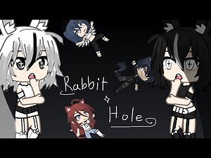 Gacha music video : Rabbit Hole