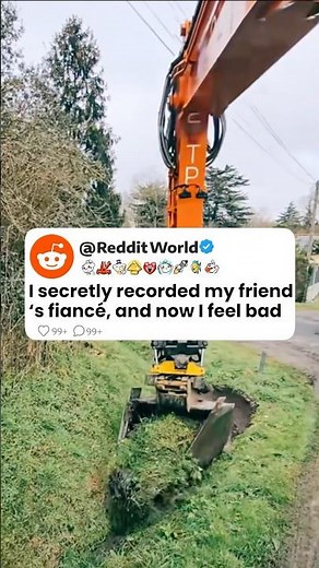 I Secretly Recorded My Friend’s Fiancé And Now I Feel Bad 🥺