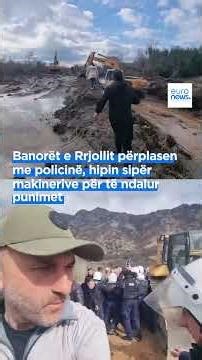 Banorët e Rrjollit përplasen me policinë, hipin sipër makinerive për të ndalur punimet