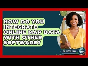How Do You Integrate Online Map Data With Other Software? - The Student Atlas