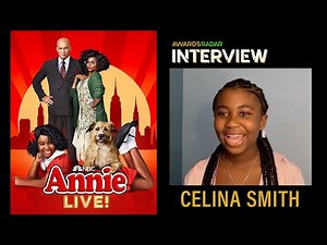 Interview: Celina Smith of ‘Annie Live’ on Playing the Iconic Role