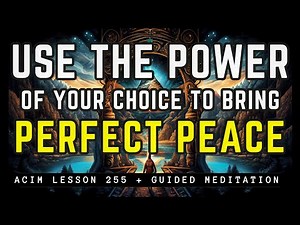 How to Manifest the Peace of God Today | ACIM 255