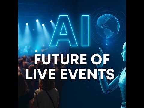 AI and the Future of Live Events | How Technology is Transforming Conferences, Concerts & Experience