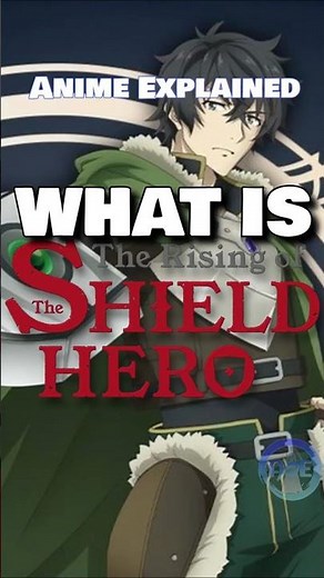 WHAT IS The Rising of the Shield Hero? | Anime Explained