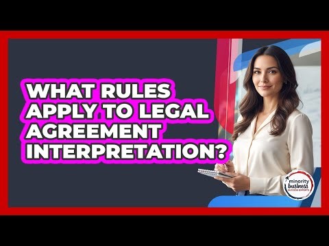 What Rules Apply To Legal Agreement Interpretation?