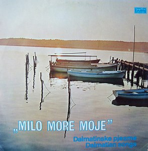 Various - Milo More Moje (Dalmatinske Pjesme = Dalmatian Songs)