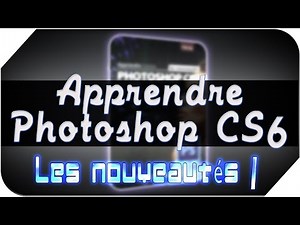 •● FORMATION ●• Apprendre Photoshop CS6 - les nouveautés 1 HD
