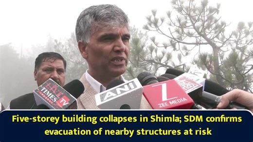 Five-storey building collapses in Shimla; SDM confirms evacuation of nearby structures at risk