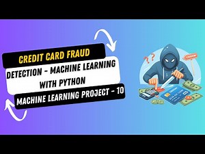 Project 10. Credit Card Fraud Detection using Machine Learning in Python | Machine Learning Projects