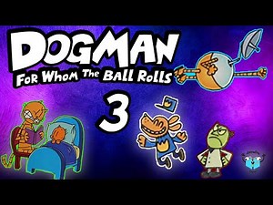 A "New" Villain Arrives - DOG MAN FOR WHOM THE BALL ROLLS - Part 3