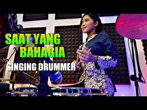 SAAT BAHAGIA BY NUR AMIRA SYAHIRA SINGING DRUMMER