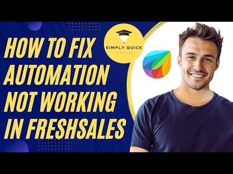 How to Fix Automation Not Working in Freshsales 2026 Practical Guide