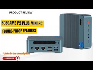 🔥 BOSGAME P2 Plus Mini PC Review | Intel Core i7-12700H, 32GB DDR5, Thunderbolt 4 & Triple 4K