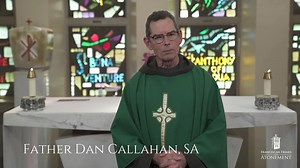 "Jesus taught us how to love, how to fulfill the commandments by lives dedicated to love, dedicated to building community, dedicated to discerning what is the wise and compassionate and kind and loving and forgiving way." – Father Dan Callahan, SA, 10th Wednesday in Ordinary Time | Franciscan Friars of the Atonement