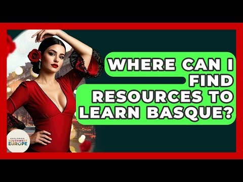 Where Can I Find Resources To Learn Basque? - Exploring Southwest Europe