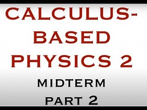 CALCULUS-BASED PHYSICS 2 - MIDTERM (PART 2)