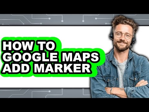 How to Google Maps Add Marker - Step by Step