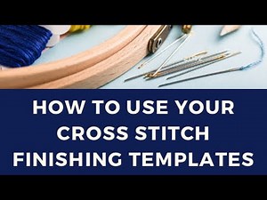Scarlet Sky Designs - Cross Stitch Finishing Templates How-To Video