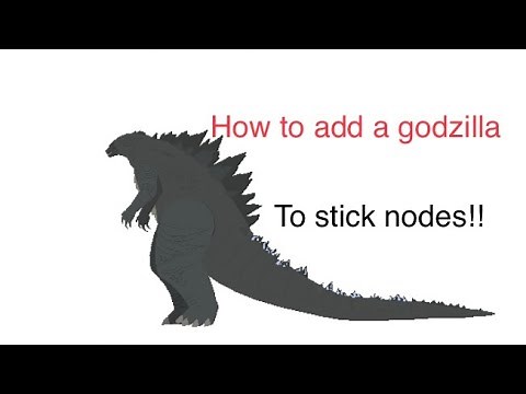 Sticknodes Adding A Godzilla Tutorial | Ryeliesalt
