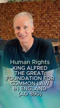 King Alfred the Great – England's Common Law Origins (AD 890), Human Rights 14 – A Minute in History