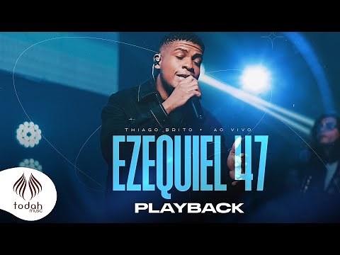 Thiago Brito | Ezequiel 47 [Playback com Letra]