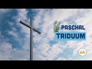 The Paschal Triduum - Digital Catholic Missioners