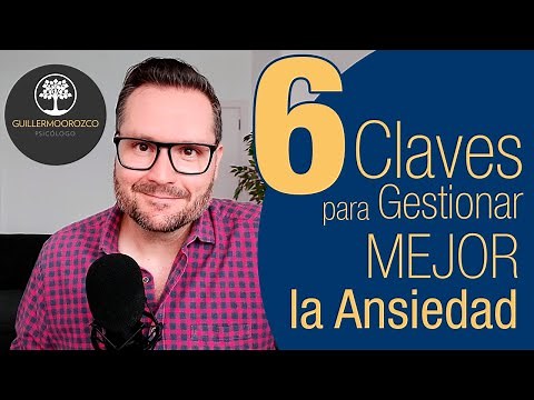 ✅ 6 Claves para Gestionar Mejor la ANSIEDAD