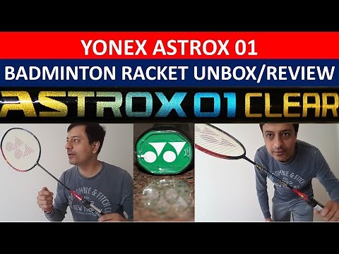 YONEX Astrox 01 Clear Badminton Racquet Review|YONEX Astrox 01 Clear Badminton Racket Review🔥🔥FULL
