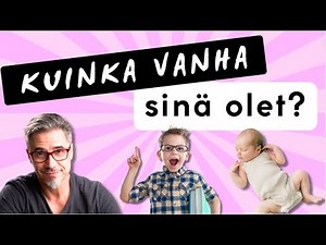 Henkilötiedot - Kuinka vanha sinä olet?
