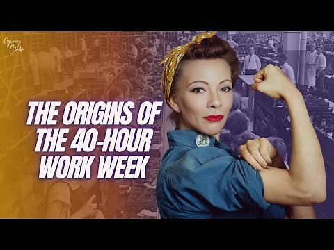 The Origins of the 40-Hour Work Week