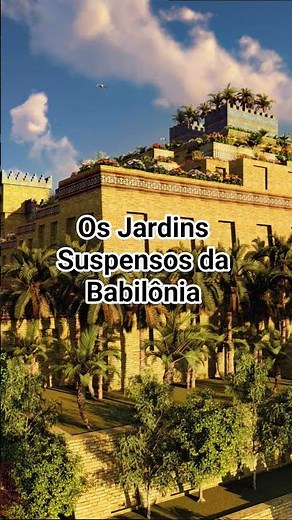 Os Jardins Suspensos da Babilônia #historia #noticias #misterio #bizzaro #babilonia