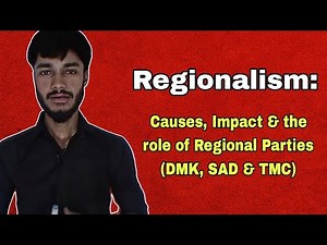 Regionalism: Causes, Impact & the role of Regional Parties (DMK, SAD & TMC)