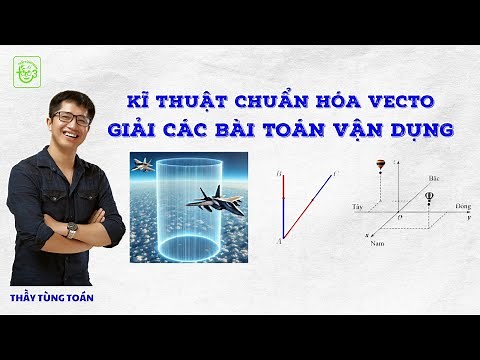 VECTOR NORMALIZATION TECHNIQUES TO SOLVE APPLIED PROBLEMS | TEACHER TUNG TOAN