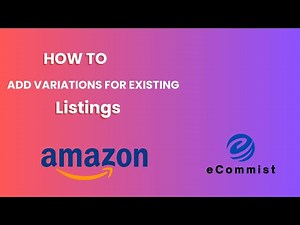 How to Add Variations for Existing Amazon Listing without Any Error | Merge Listings | eCommist