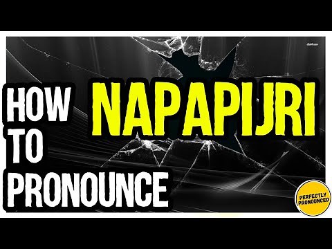 NAPAPIJRI PRONUNCIATION? (CORRECTLY)